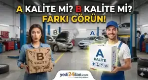 Yedek Parçada “A Kalite” ve “B Kalite” Ne Demek? Aralarındaki Kritik Farklar