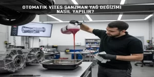 Otomatik Vites Şanzıman Yağ Değişimi Nasıl Yapılır neden bu denli önemli